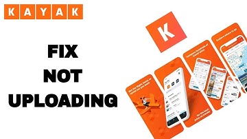 How To Fix And Solve KAYAK App Not Uploading | Final Solution