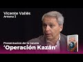 Presentación de la novela 'Operación Kazán' - VICENTE VALLÉS