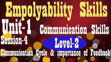 Level 2 Employability Skills Unit-1  II Ch-4  Communication Cycle & Importance of Feedback
