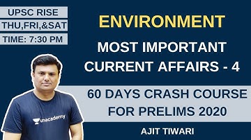 Most Important Current Affairs of Environment - 4 | 60 Days Crash Course for Prelims 2020