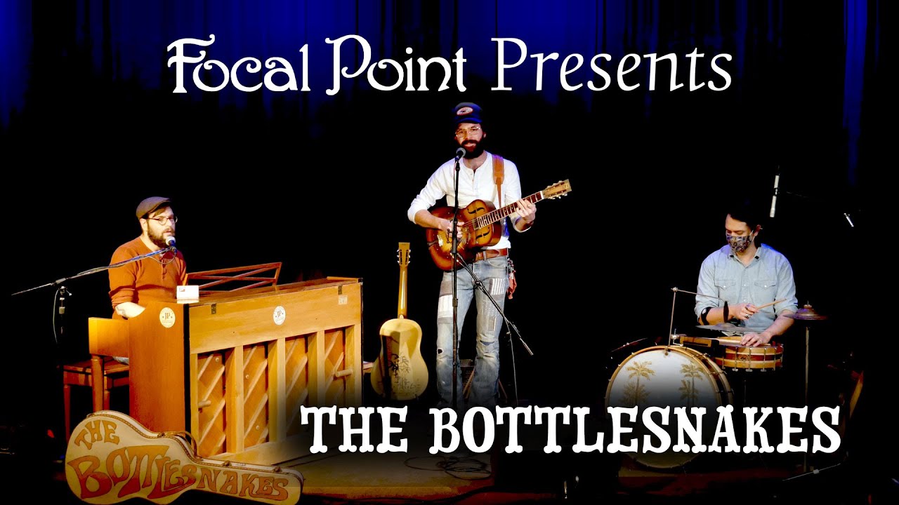 Focal Point Presents   The Bottlesnakes