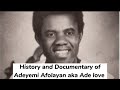 Adeyemi Afolayan (aka Adelove)History and Documentary of His LifetimeMay