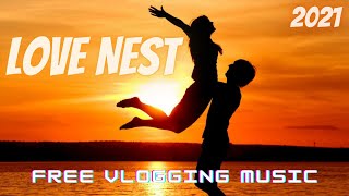 LOVE NEST - Free Vlogging Music NO COPYRIGHT