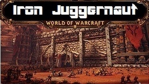 Iron Juggernaut - 10 Man Normal Guide - Siege of Orgrimmar