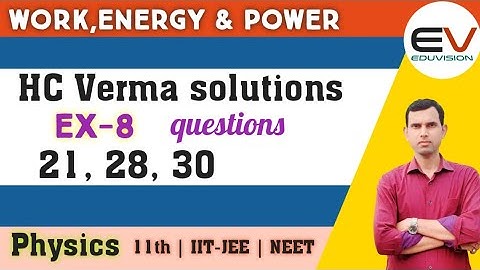 HC Verma solution chapter 8, Q21, Q28, Q30 | Work Energy and Power | Physics class11 | Eduvision