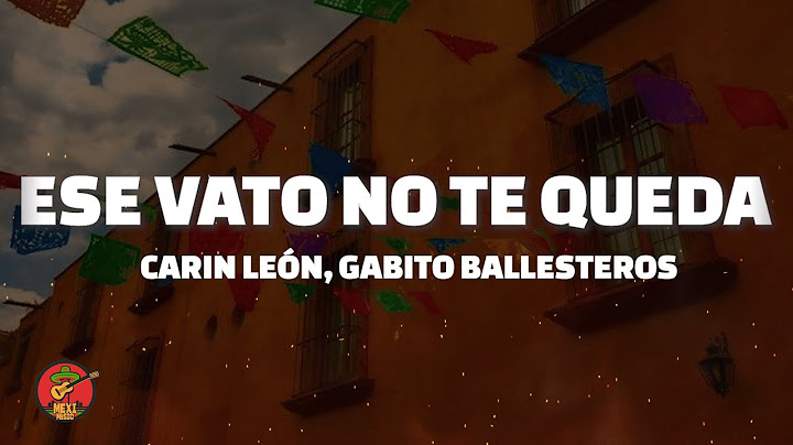 Carin León, Gabito Ballesteros - Ese Vato No Te Queda (Letra/Lyrics)