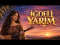 İğdeli Yârim – Anatolian Folk