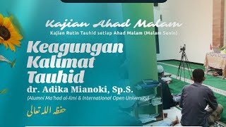 Keagungan Kalimat Tauhid  Ustadz Dr Adika Mianoki Sps
