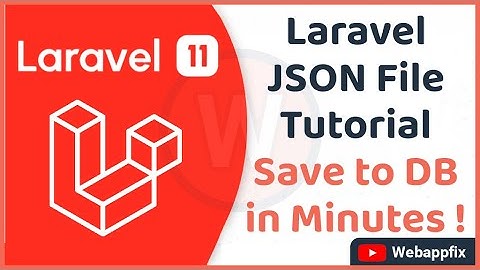 How to Work with JSON Files in Laravel: Create, Read & Save to DB | Complete Guide to Laravel JSON