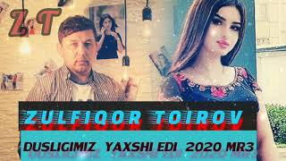 Зулфиқор Тоиров ~Дўслигимиз яхши эди 2020/Zulfiqor Toirov ~Dusligimiz yaxshi edi 2020