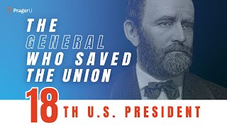 Ulysses S. Grant The General Who Saved The Union 5-Minute Videos