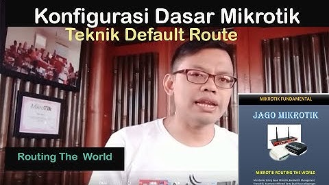 Setting Konfigurasi Dasar Mikrotik   Default Route