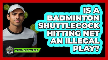 Is a Badminton Shuttlecock Hitting Net an Illegal Play?