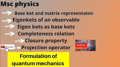 Formulation of quantum mechanics, jj sakurai, base kets and matrix representations, Eigen kets