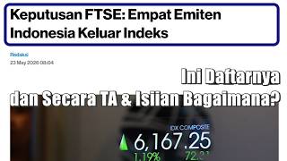 240526 KEPUTUSAN FTSE: ADA 4 EMITEN YANG KELUAR DARI INDEX FTSE SECARA ISIAN DAN TA BAGAIMANA?