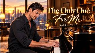 The Only One For Me — Narel Vane | Romantic Love Ballad | Official Lyric Video
