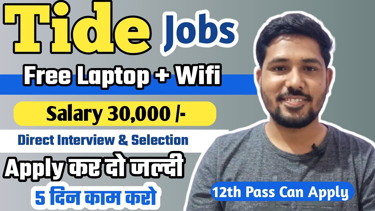 Tide Job Direct Interview Free Laptop Wifi Earn money Online Home