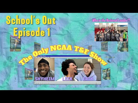 NCAA T&F Talk Show! "Schools Out"! Who is the best team in the NCAA?!?!