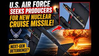 U.S. Air Force seeks producers for new nuclear cruise missile