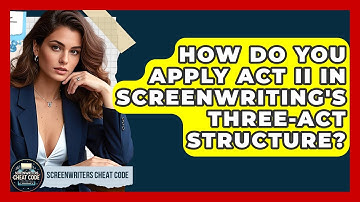 How Do You Apply Act II In Screenwriting
