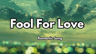 Fool For Love 💘 (Lyrics) | Romantic Heartbreak Song 🎶 | When Love Hurts But Feels So Right 💔