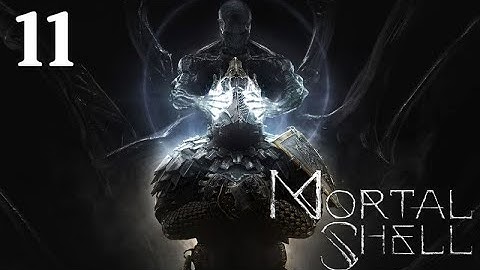 Mortal Shell 100% Walkthrough: Part 11 - The Unchained (No Commentary)