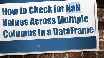 How to Check for NaN Values Across Multiple Columns in a DataFrame
