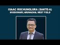 Isaac Rochunglura (saktea) Missionary Vuina live