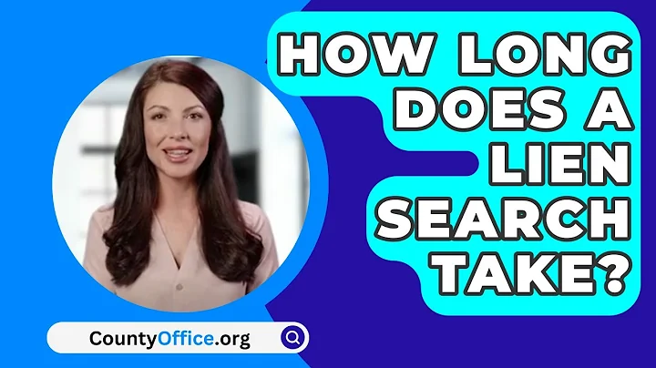 How Long Does A Lien Search Take? - CountyOffice.org