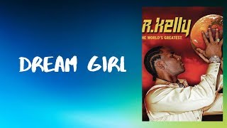 R  kelly -  Dream Girl (Lyrics)