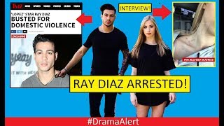 Ray Diaz ARRESTED! #DramaAlert Interview with ALLEGED Victim! Ray Diaz X Girlfriend!