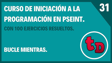 31-Bucle mientras en PSeInt.