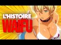 La folle histoire des waifu 