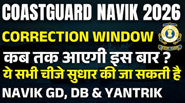 Coast Guard Navik Correction Window 2026 For GD, DB, Yantrik | CGEPT 01/2026 Form Edit Expected Date