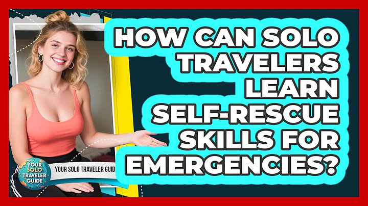 How Can Solo Travelers Learn Self-rescue Skills For Emergencies? - Your Solo Traveler Guide