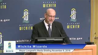 City of Wichita - Mayor Jeff Longwell's Media Briefing November 8, 2018