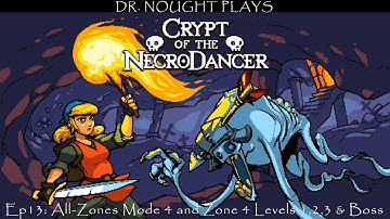 Crypt of the NecroDancer Ep13: All-Zones Mode 4 and Zone 4 Levels 1, 2, 3 & Boss (Let