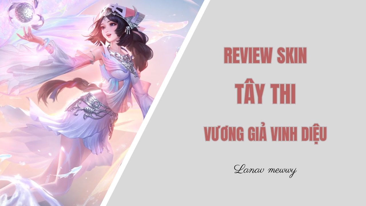 Review Tất cả Skin Tây Thi VƯƠNG GIẢ VINH DIỆU