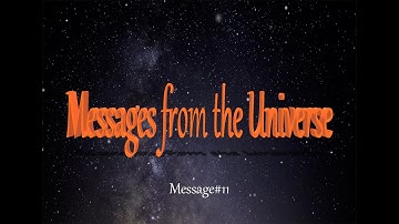 Messages from the Universe #11