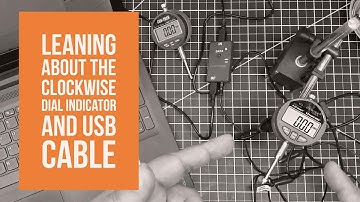 Shop Talk - Learning about the Clockwise Dial Indicator and USB Cable!
