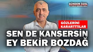 Sen De Kansersin Ey Bekir Bozdağ Gergerlioğlu Gündem Özelde