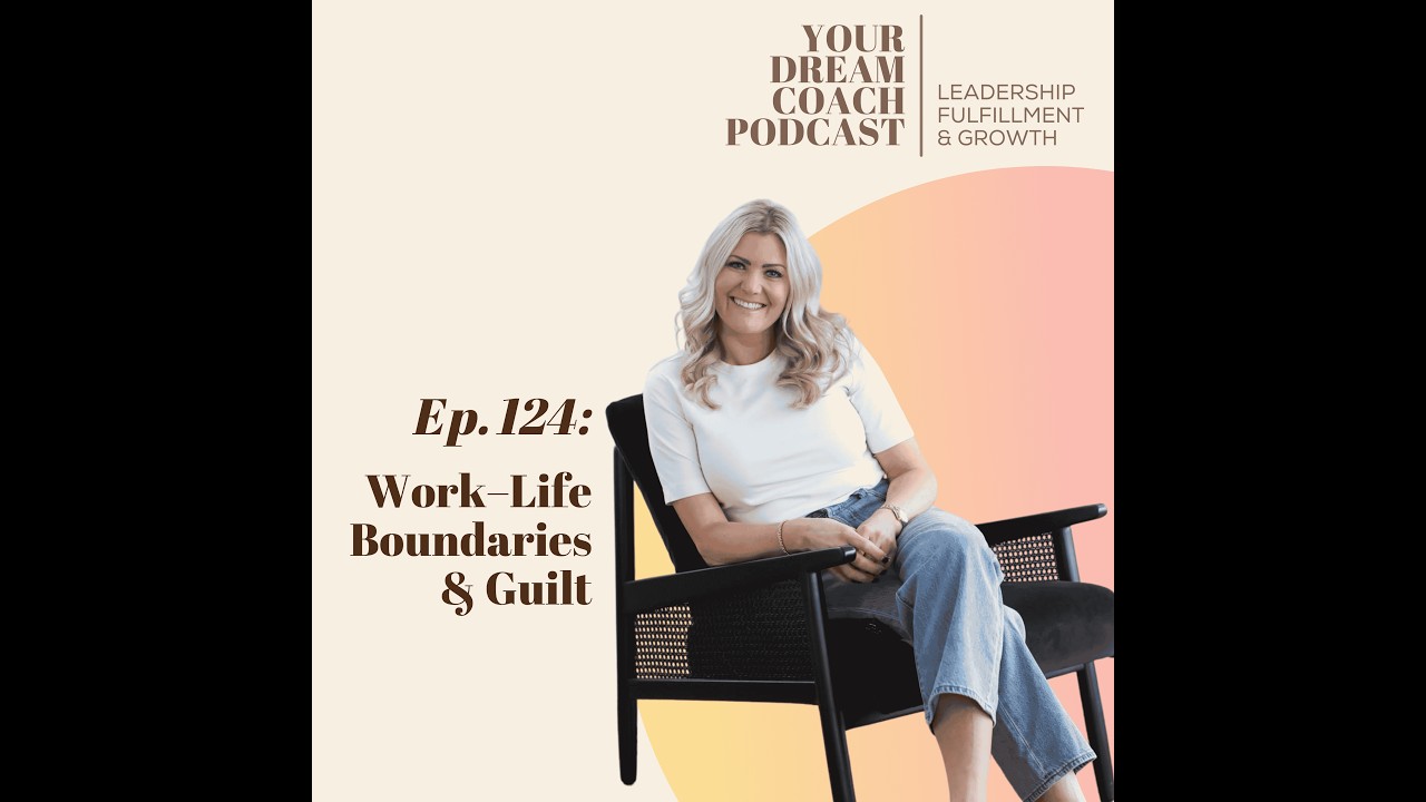 Ep. 124 - Work–Life Boundaries & Guilt: How to Lead Well Without Sacrificing Your Personal Life