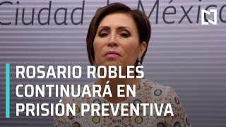 Rosario Robles debe seguir en prisión preventiva por riesgo de fuga - Noticias con Karla Iberia