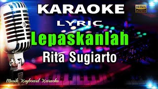 Lepaskanlah - Rita Sugiarto Karaoke Tanpa Vokal