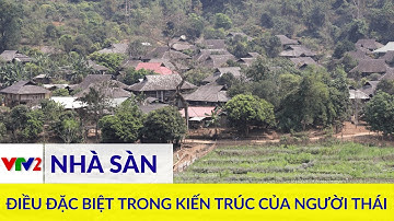 Tìm hiểu về ngôi nhà sàn truyền thống của người Thái |VTV2