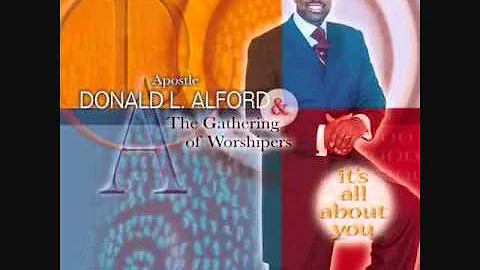Apostle Donald Alford & The Gathering Of Worshippe...