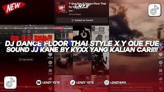 Download lagu DJ DANCE FLOOR THAI STYLE X Y QUE FUE MASHUP | SOUND JJ KANE BY KYXX VIRAL TIKTOK YANG KALIAN CARI