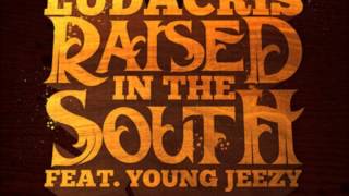 Ludacris Ft. Young Jeezy - Raised in the South (lyrics)