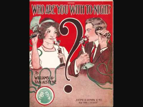 Walter Van Brunt - Who Are You With Tonight (1911)
