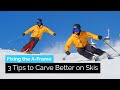3 TIPS TO BETTER CARVE ON SKIS | FIXING THE A-FRAME